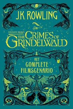 Fantastic Beasts: The Crimes of Grindelwald – Het complete filmscenario Fantastic Beasts: The Crimes of Grindelwald – Het complete filmscenario
